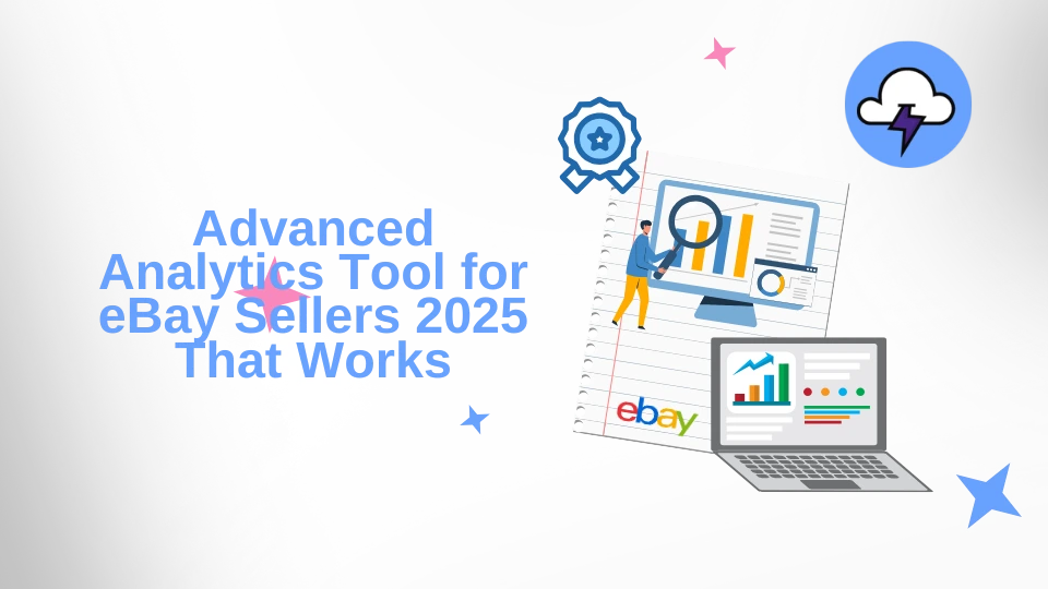 Advanced Analytics Tool for eBay Sellers 2025 That Works