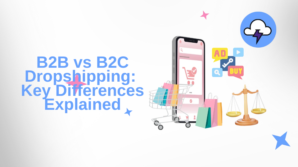 B2B Dropshipping vs B2C: Key Differences Explained