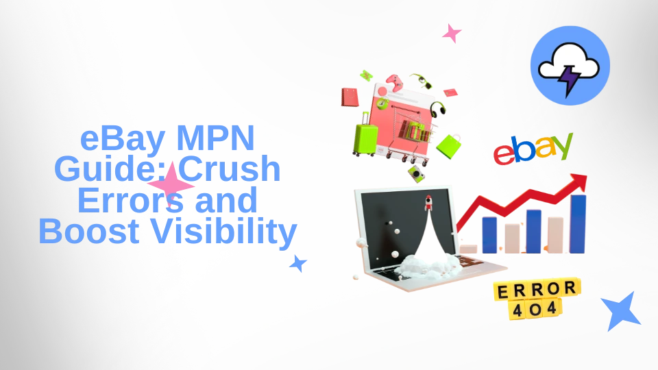 eBay MPN Guide: Crush Errors and Boost Visibility