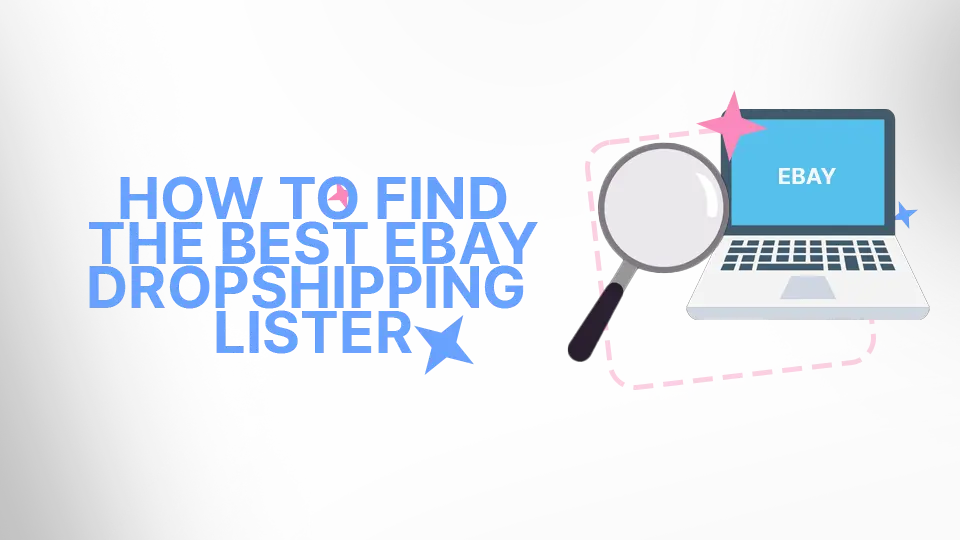 How to Find the Best Dropshipping Lister for eBay in 2025