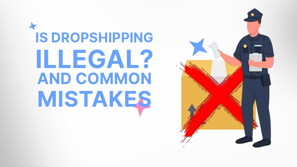 Is Dropshipping Legal? And Common Mistakes That Break The Law