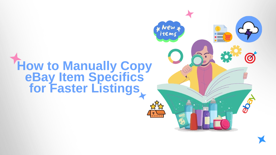 How to Manually Copy eBay Item Specifics for Faster Listings