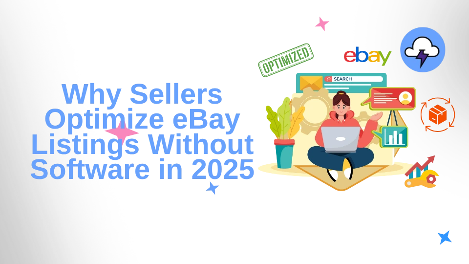 Why Sellers Optimize eBay Listings Without Software in 2025